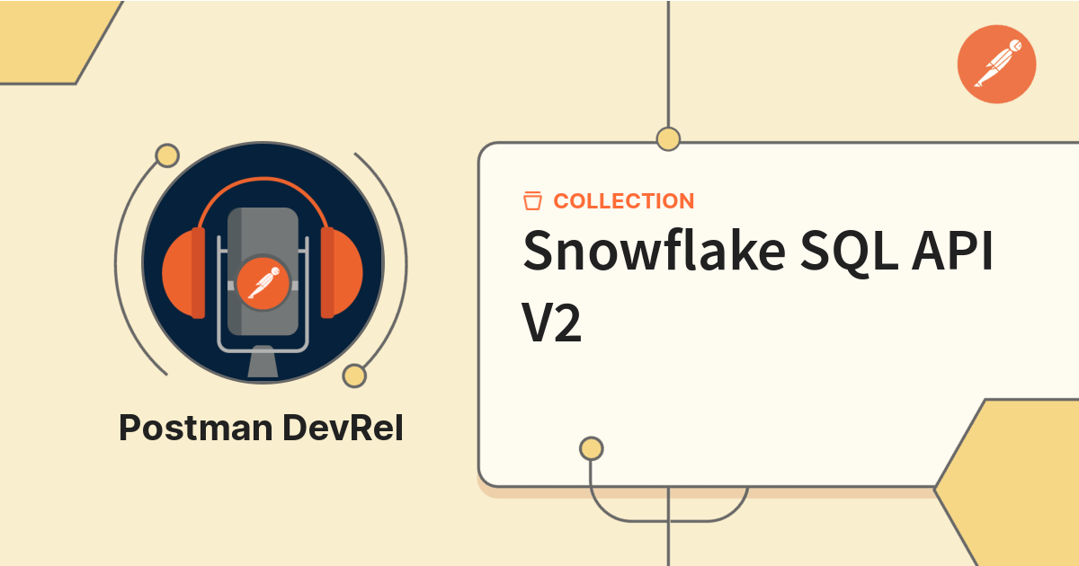Snowflake SQL API V2 Snowflake BUILD Postman API Network snowflake sql api v2 snowflake build postman api network